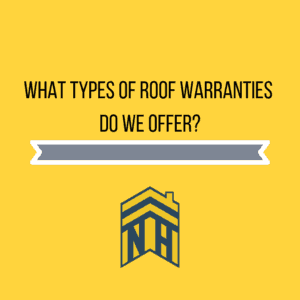 What Types of Roof Warranties Do We Offer