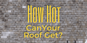 How hot can your roof get?