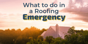 What to do in a Roofing Emergency