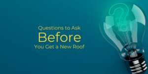 Questions to Ask Before You Get a New Roof