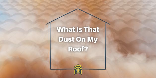 What is that Dust on My Roof