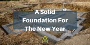 A Solid Foundation For the New Year