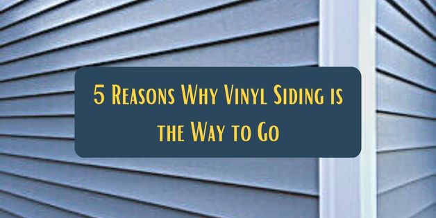 5 Reasons Why Vinyl Siding is the Way to Go