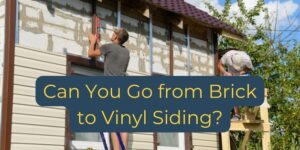 Can you go from brick to vinyl siding