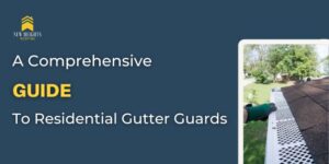 A Comprehensive Guide to Residential Gutter Guards