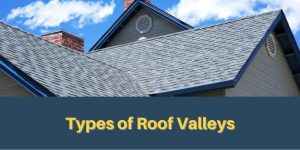 Types of Roof Valleys